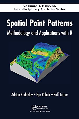Spatial Point Patterns: Methodology and Applications with R (Chapman & Hall/CRC Interdisciplinary Statistics)