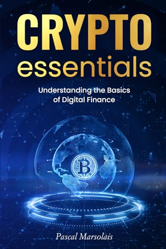 Crypto Essentials: Understanding the Basics of Digital Finance