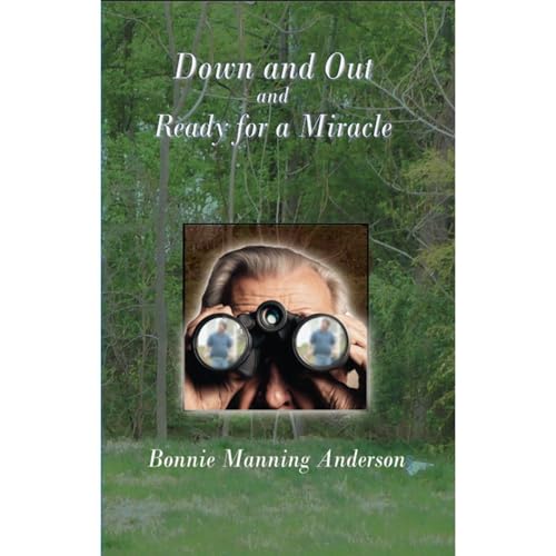 Down and Out and Ready for a Miracle Audiobook By Bonnie Manning Anderson cover art