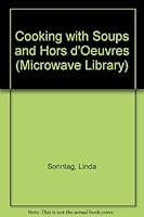 Cooking with soups and hors d'oeuvres. 185076090X Book Cover