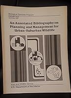 An annotated bibliography on planning and management for urban suburban wildlife (Biological services program) B0007C612C Book Cover
