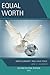 Equal Worth: When Humanity Will Have Peace, Second Edition, Revised 2015