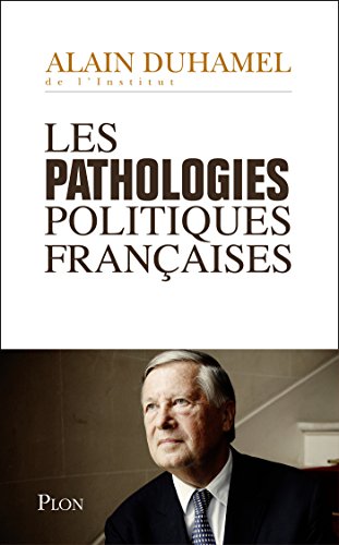 Télécharger Les pathologies politiques françaises (Hors collection) Gratuit