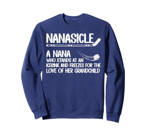 Nanasicle Definition Ice Hockey Nana Of A Hockey Player Nana Sweatshirt