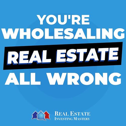 『You’re Wholesaling Real Estate All Wrong (Do This Instead) » 1403』のカバーアート