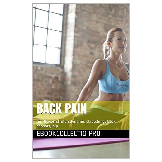 Back Pain: hip flexor stretch,dynamic stretching, back spasms, hip