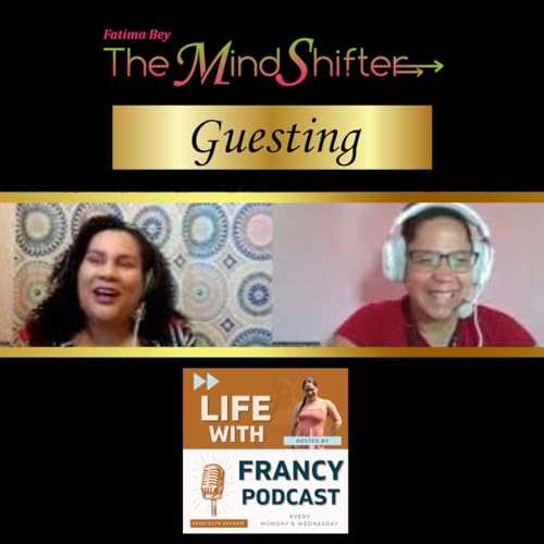 Unlocking Your Mind's Potential: Fatima Bey, The Mind Shifter on Life With Francy Podcast Podcast Por arte de portada