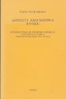 Affinity and Shinwa Ryoku: Introduction of Western Chemical Concepts in Early Nineteenth-Century Japan 9050631363 Book Cover