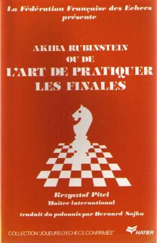 Télécharger Akiba Rubinstein ou de l'Art de pratiquer les finales (Joueurs d'échecs confirmés) PDF Ebook En Ligne