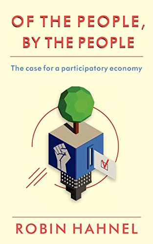 Of the People, By the People: The Case for a Participatory Economy