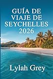 GUÍA DE VIAJE DE SEYCHELLES: La isla susurra en cada rincón.