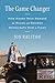 The Game Changer: How Harry Reid Remade the Rules and Showed Democrats How to Fight