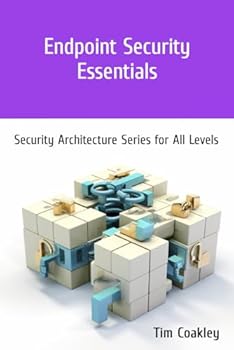 Paperback Endpoint Security Essentials: Security Architecture Series for All Levels Book