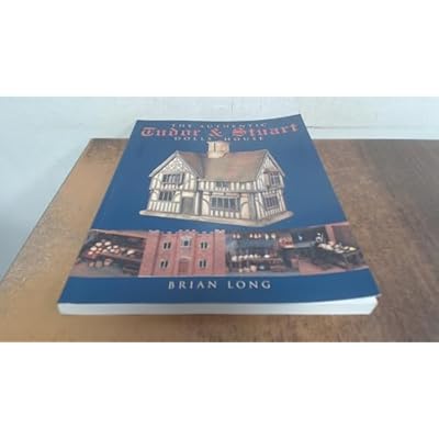 The Authentic Tudor and Stuart Dolls' House