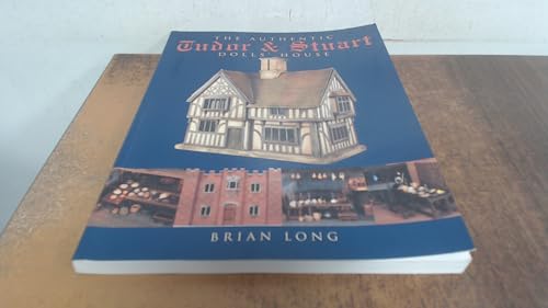 The Authentic Tudor & Stuart Dolls' House