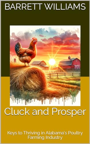 Cluck and Prosper: Keys to Thriving in Alabama's Poultry Farming