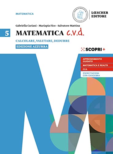  Matematica c.v.d. Ediz. azzurra. Calcolare, valutare, dedurre. Per le Scuole superiori. Con e-book. Con espansione online (Vol. 5)
