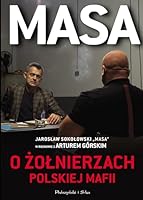 Masa o zolnierzach polskiej mafii. Jaroslaw Sokolowski „Masa” w rozmowie z Arturem Gorskim 838097011X Book Cover
