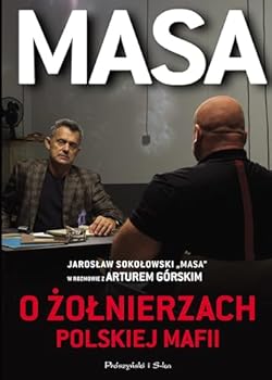 Masa o zolnierzach polskiej mafii. Jaroslaw Sokolowski „Masa” w rozmowie z Arturem Gorskim - Book #6 of the Masa o polskiej mafii
