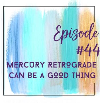 『Episode 44 - How Can Mercury Retrograde Be A Good Thing?』のカバーアート