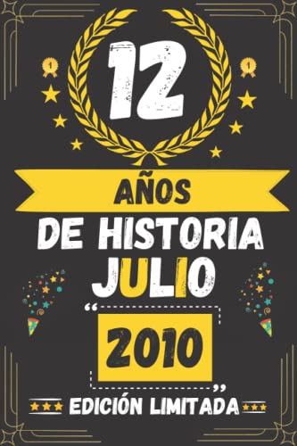CUADERNO, 12 AÑOS DE HISTORIA JULIO 2010 EDICIÓN LIMITADA: Regalo de 12 cumpleaños para mujeres y hombres, ideas de 12 cumpleaños... un cumpleaños... ... regalo de 12 cumpleaños para él/ella.