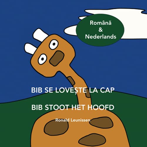 BIB SE LOVEȘTE LA CAP - BIB STOOT HET HOOFD: Română & Nederlands (Bib de giraf - kinderprentenboeken in diverse talen) (Dutch Edition)