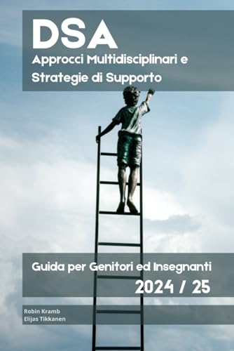 DSA - Approcci Multidisciplinari e Strategie di Supporto: Guida per Genitori ed Insegnanti 2024/25