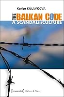 The Balkan Code: A Scandal in Culture 3837630250 Book Cover