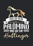  Notizbuch Das ist kein Palomino das ist ein Haflinger: Haffi Fans Notizheft für Pferd als Geschenk-Idee für mit Haflinger Reiterin Spruch Pferde Liebhaber