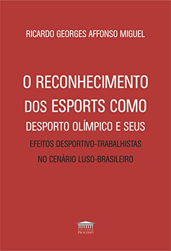 O reconhecimento dos esports como desporto olímpicos e seus efeitos desportivo-trabalhistas no cenário luso-brasileiro: