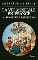 La Vie musicale en France au temps de la Révolution 2213023271 Book Cover