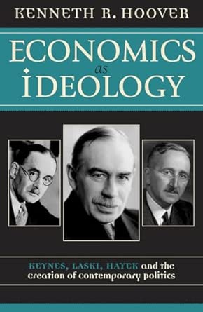 Economics as Ideology: Keynes, Laski, Hayek and the Creation of Contemporary Politics book cover