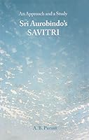 Sri Aurobindo's Savitri: An Approach and a Study 8170586836 Book Cover