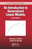 An Introduction to Generalized Linear Models (Chapman & Hall/CRC Texts in Statistical Science)