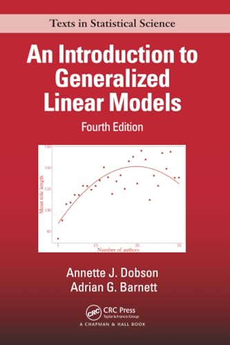 An Introduction to Generalized Linear Models (Chapman & Hall/CRC Texts in Statistical Science)