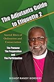 Adjutant's Guide to Etiquette 2: The Purpose The Preparation and The Participation