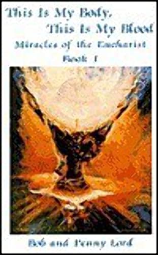 This Is My Body, This Is My Blood: Miracles Of The Eucharist