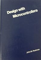 Design With Microcontrollers (Mcgraw Hill Series in Electrical and Computer Engineering) 0070492387 Book Cover