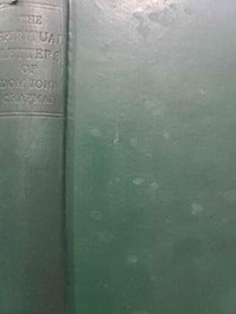 Unknown Binding THE SPIRITUAL LETTERS OF DOM JOHN CHAPMAN O.S.B. Book