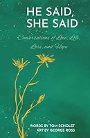 He Said, She Said: Conversations of Love, Life, Loss, and Hope 0999751735 Book Cover
