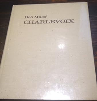 Hardcover Bob Miles' Charlevoix: A century in pictures Book