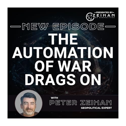 Page de couverture de The Automation of War Drags On || Peter Zeihan