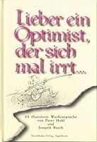 Lieber ein Optimist, der sich mal irrt...: 52 illustrierte Wochensprüche 3922746608 Book Cover