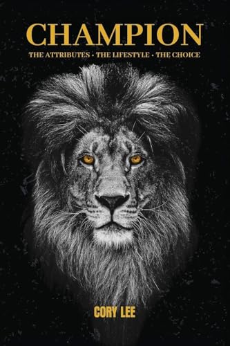 Champion: The Attributes, The Lifestyle, The Choice