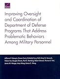 Improving Oversight and Coordination of Department of Defense Programs That Address Problematic Behaviors Among Military Personnel: Final Report