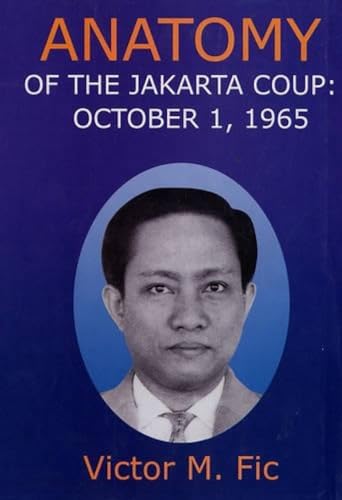 Anatomy of the Jakarata Coup: October 1, 1965