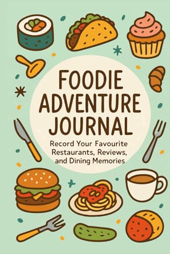 Foodie Adventure Journal: Restaurant Review Notebook for Food Lov...