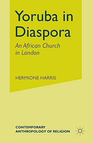 Yoruba in Diaspora: An African Church in London (Contemporary Anthropology of Religion)