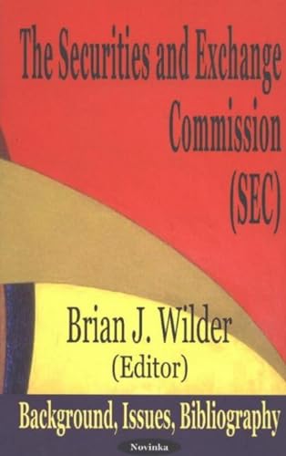 The Securities and Exchange Commission/Sec: Background, Issues, Bibliography