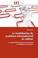 La modélisation du problème informationnel du veilleur: Le modèle WISP appliqué à la démarche d'Intelligence Économique (Omn.Univ.Europ.) 6131511055 Book Cover